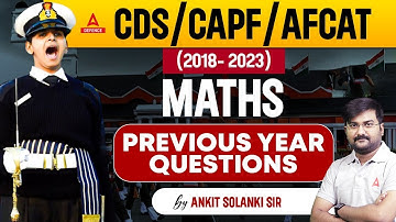 CDS/CAPF | AFCAT Maths Classes | Maths Previous Year Questions (2018- 2023 )| By Ankit Solanki Sir