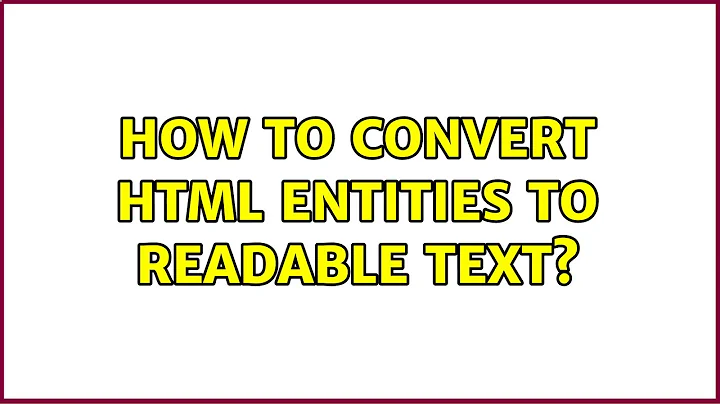 How to convert html entities to readable text? (3 Solutions!!)