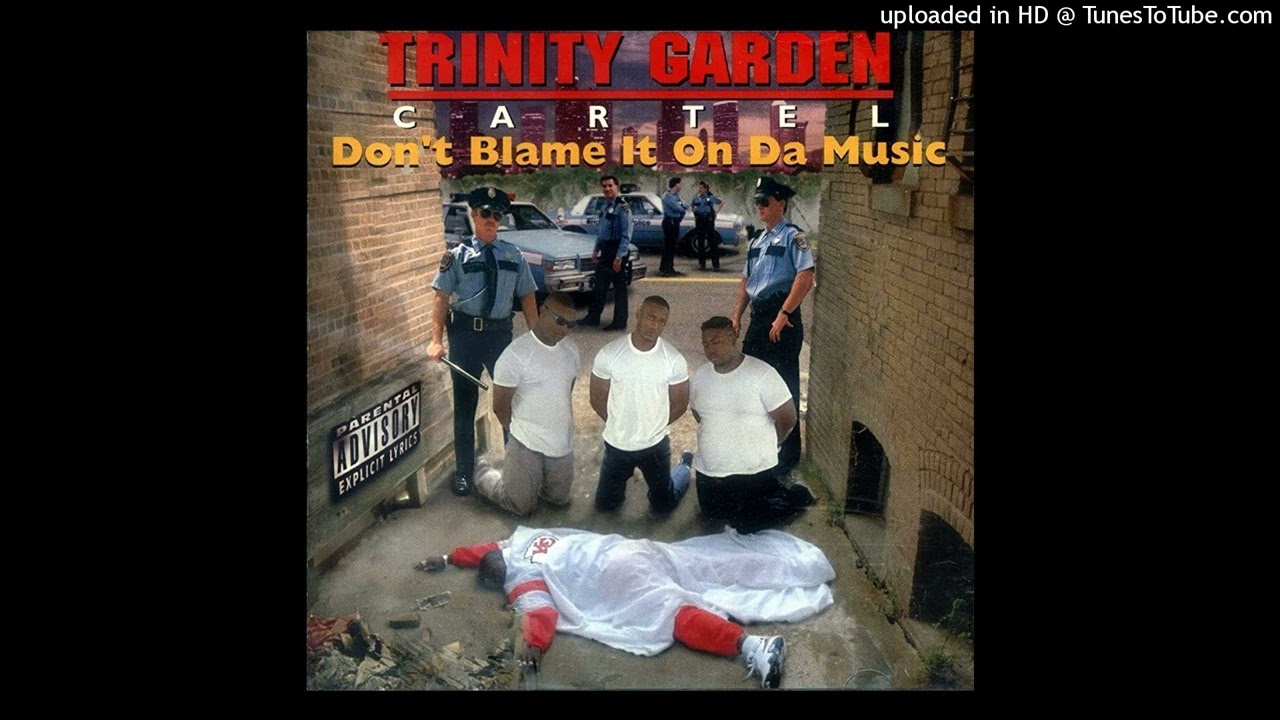 Trinity Garden Cartel - Don't Blame It On Da Music - YouTube