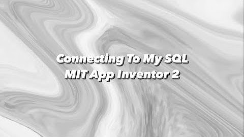 Connecting To My SQL MIT App Inventor 2