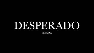 Desperado by Rihanna (Lyrics)