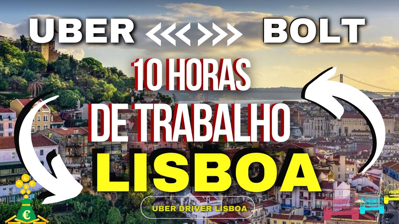Uber e Bolt  10 Horas de Trabalho em Lisboa .