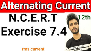 Exercise 7.4 physics class 12 | class 12 physics exercise 7.4 | exercise 7.4 class 12 physics