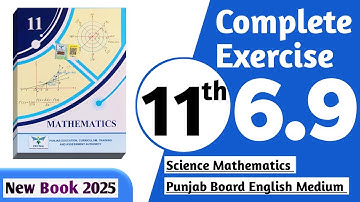 11 class math new book 2025 exercise 6.9 || PCTB || 11 class math exercise 6.9 complete || New book