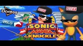 Danktallic MLGness Act 1 - Sonic Mania: 420 BLAZE IT 360 NOSCOPE SWAG EDITION
