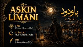 AŞKIN LİMANI - Ya VEDÜD - FMS ( Frekans-ı Manevi Stüdyo ) | MANEVİ ANADOLU ROCK AI MÜZİK