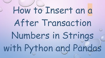 How to Insert an a After Transaction Numbers in Strings with Python and Pandas