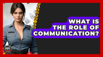 What Is The Role Of Communication? - Jail & Prison Insider