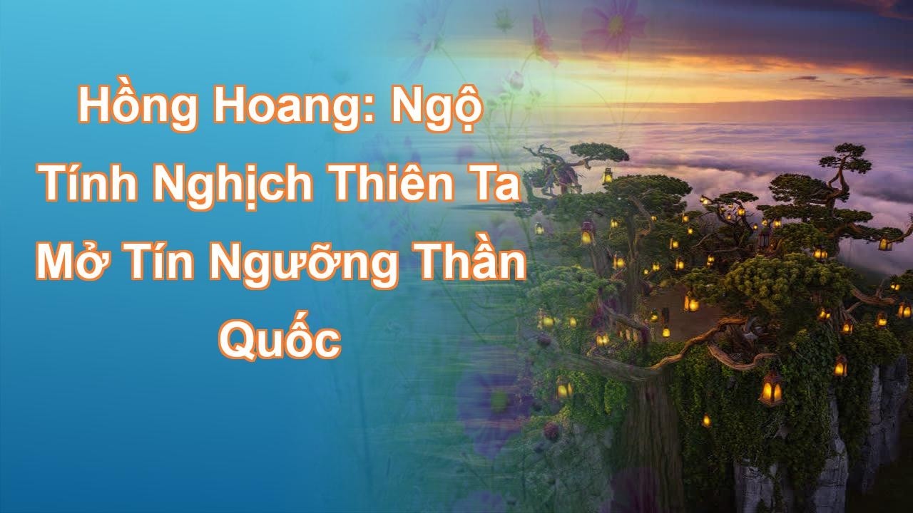 Hồng Hoang: Ngộ Tính Nghịch Thiên, Ta Mở Tín Ngưỡng Thần Quốc