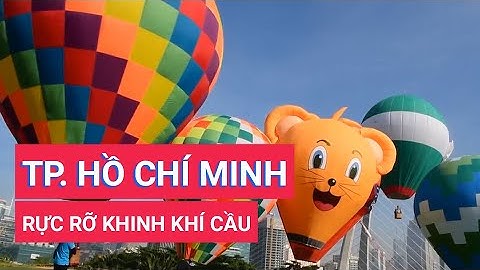 TP. HCM rực rỡ sắc màu trong ngày hội Khinh khí cầu
