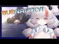 ꒰ Subnautica ꒱ Hermit Crab Vtuber Plays Subnautica for the First Time ˎˊ˗  🦀🐚