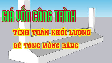 Cách tính toán khối lượng bê tông móng băng : Giá vốn công trình (project cost price)