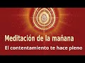 Meditación de la mañana: “El contentamiento te hace pleno”, con Esperanza Santos