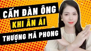 C.ẤM Đàn ông làm điều này khi Q.Hệ để tránh THƯỢNG MÃ PHONG | Thanh Hương Official