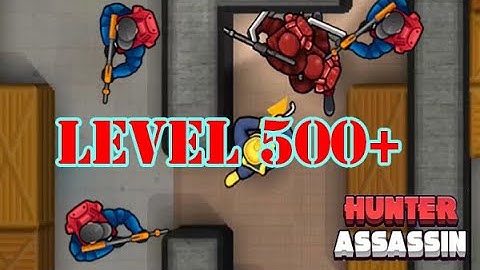 HUNTER ASSASSIN -  LEVEL 500+