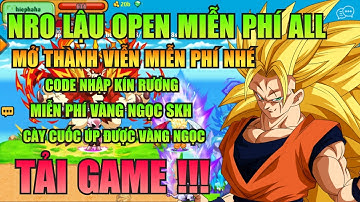 Ngọc Rồng Lậu - Trải Nghiệm Sv Nro Lậu Open Miễn Phí, Đăng Ký Không Mất Phí Nhận Vàng Ngọc Skh Free 