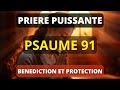 Psaume 91  prire puissante de bndiction pour briser toute force du mal dans ta vie