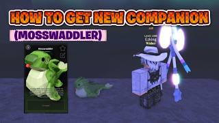 How To Get New Companion Mosswaddler In fisch