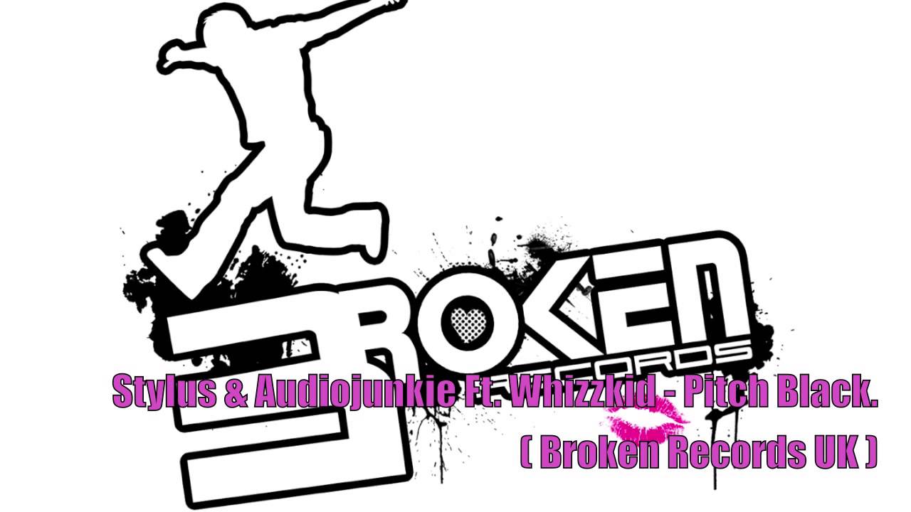 Stylus & Audiojunkie Ft Whizzkid "Pitch Black" Broken Records UK.