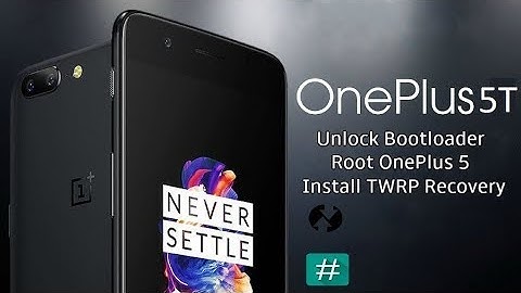 [ONEPLUS 5T] How To UNLOCK BL - Install TWRP - ROOT - Step By Step Guide [Smartphone 2torials]