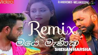 Video thumbnail of "Maye Manika (මයෙ මැණික) Dj and Remix  - Shehan Harsha"