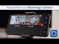 Blackmagic Camera | Multicámara con control centralizado para iOS y ahora en Android