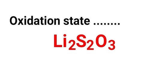 Li2S2O3 oxidation number @mydocumentary838, draw the structure and find the oxidation number.