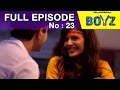 Boyz Episode 23 (24th September 2015) Video