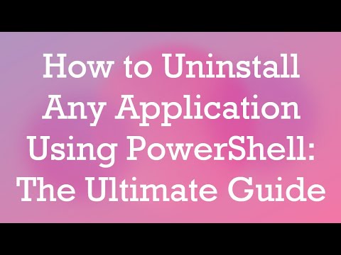 How to Uninstall Any Application Using PowerShell: The Ultimate Guide