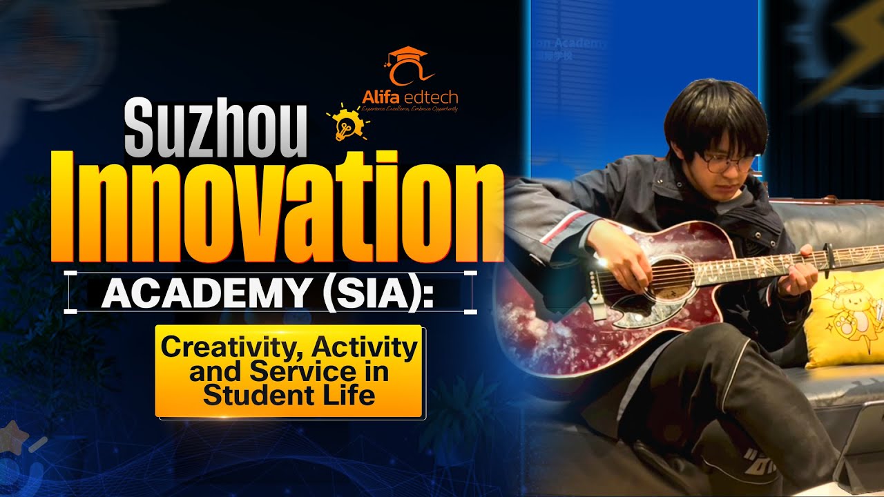Suzhou Innovation Academy (SIA): Creativity, Activity and Service in Student Life