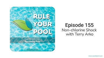Non-chlorine shock with Terry Arko | Rule Your Pool  (Episode 155)