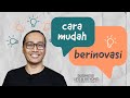 Cara Mudah Berinovasi Kapanpun Dimanapun | Dr. Indrawan Nugroho