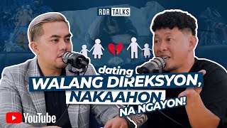 #RDRTALKS | Dating WALANG DIREKSYON, NAKAAHON na Ngayon!