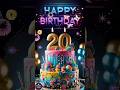 Happy 20th Birthday Wishes Happy Birthday Song Whatsappstatus Happybirthdaysong 20thbirthday