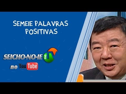 28/05/2014 - SEICHO-NO-IE NA TV - Semeie palavras positivas