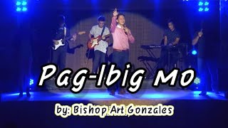 Video thumbnail of "PAG-IBIG MO / by Bishop Art Gonzales JA1"