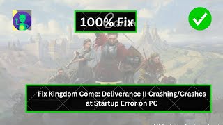 Fix Kingdom Come: Deliverance II Crashing/Crashes at Startup Error on PC
