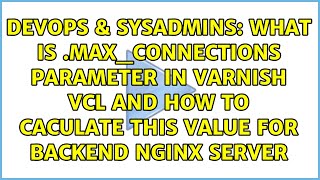 What is .max_connections parameter in varnish vcl and how to caculate this value for backend...