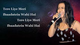 Tere Liye Meri ibadatein wahi Hai (Lyrics) | Neha Kakkar | Awais mix lyrics