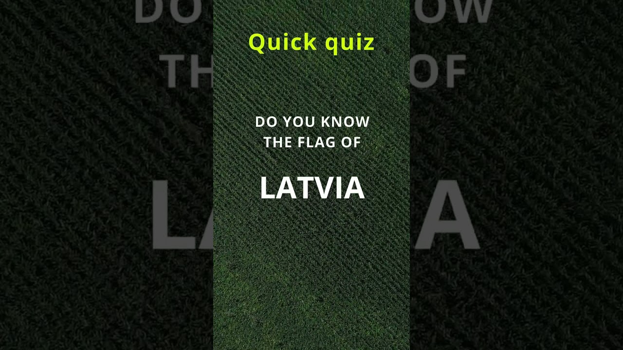 Quick Quiz - Flags - Latvia