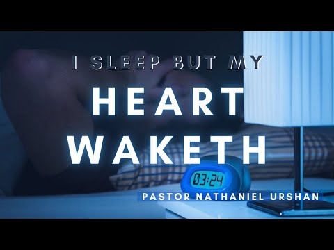 "I Sleep, but my Heart Waketh" – Pastor Nathaniel Urshan