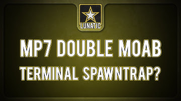 MP7 Double MOAB - Terminal Spawntrap Talk