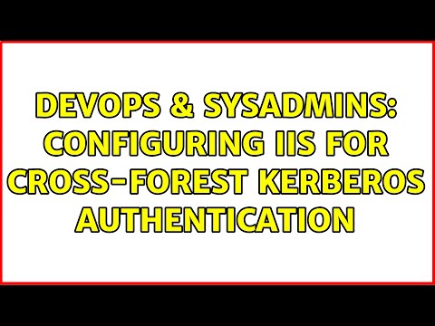 DevOps & SysAdmins: Configuring IIS for cross-forest kerberos authentication