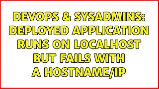 DevOps & SysAdmins: Deployed Application runs on localhost but fails with a HostName/IP