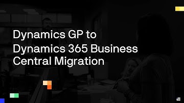 Dynamics GP to Dynamics 365 Business Central Migration