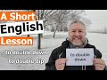 Learn the english phrases to double down and to double dip