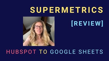 Supermetrics HubSpot [REVIEW] - HubSpot Data to Google Sheets