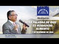 Meditación: La palabra de Dios es verdadero alimento, 7 de diciembre de 2020, Hno. Darío Falcón