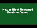 How to Block Unwanted Emails on Yahoo