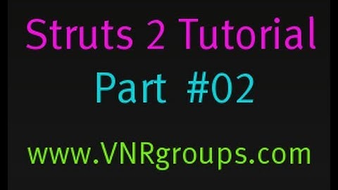 Struts 2 Tutorial Part 2 - Introduction